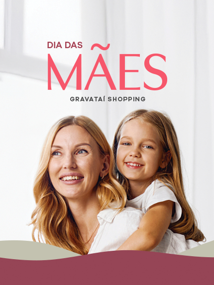 Dias das mães gravataí shopping 2026